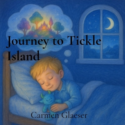 Journey to Tickle Island by Glaeser, Carmen