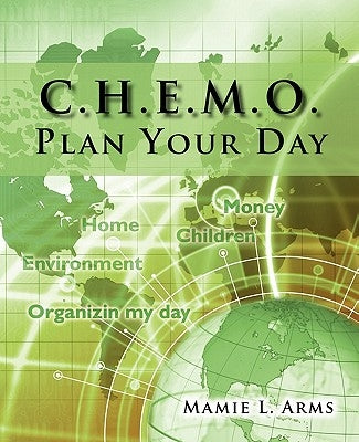 C.H.E.M.O. Plan Your Day by Arms, Mamie L.