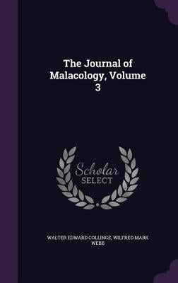 The Journal of Malacology, Volume 3 by Collinge, Walter Edward