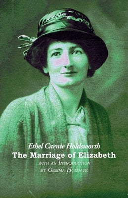 The Marriage of Elizabeth by Holdsworth, Ethel Carnie