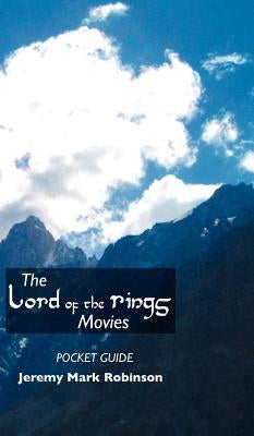 The Lord of the Rings Movies: Pocket Guide by Robinson, Jeremy Mark