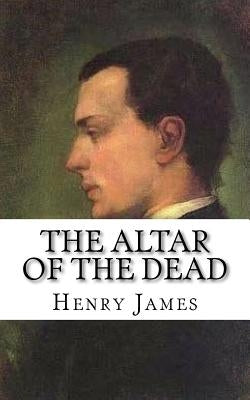 The Altar of the Dead by James, Henry