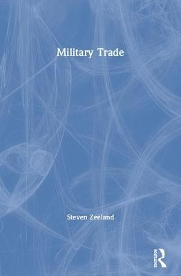 Military Trade by Zeeland, Steven
