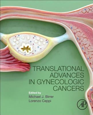 Translational Advances in Gynecologic Cancers by Birrer, Michael