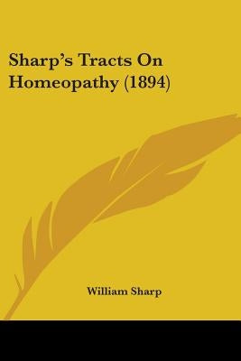 Sharp's Tracts On Homeopathy (1894) by Sharp, William