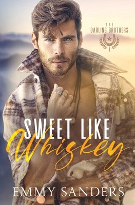 Sweet Like Whiskey (The Darling Brothers Book 1) by Sanders, Emmy