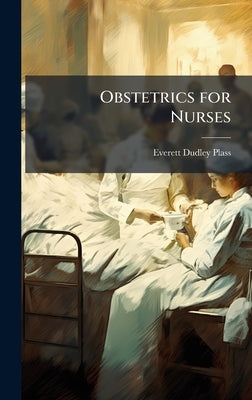 Obstetrics for Nurses by Plass, Everett Dudley