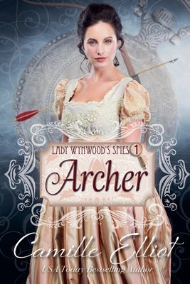 Lady Wynwood's Spies, Volume 1: Archer (Large Print) by Elliot, Camille