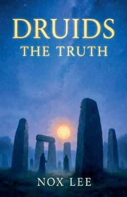 Druids The Truth by Lee, Nox