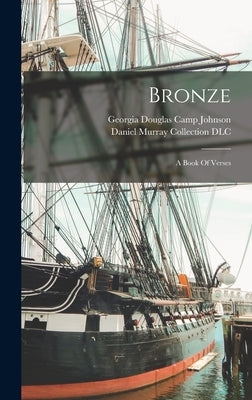 Bronze: A Book Of Verses by Johnson, Georgia Douglas Camp 1886-1