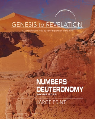 Genesis to Revelation: Numbers, Deuteronomy Participant Book: A Comprehensive Verse-By-Verse Exploration of the Bible by Barr, Wayne