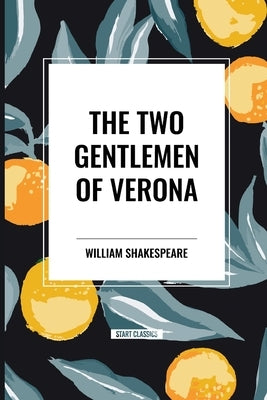 The Two Gentlemen of Verona by Shakespeare, William