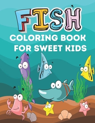 Fish Coloring Book for Sweet Kids: A cute fish coloring book for kids who loves kids by House, Bright Creative