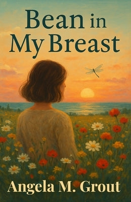 Bean in My Breast by Grout, Angela M.