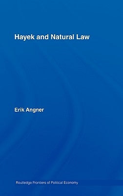 Hayek and Natural Law by Angner, Erik