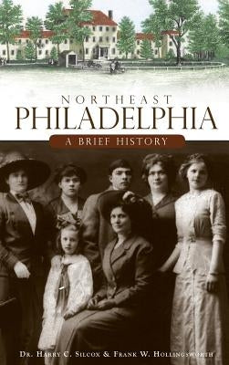Northeast Philadelphia: A Brief History by Silcox, Harry C.