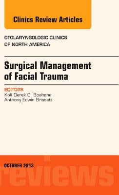 Surgical Management of Facial Trauma, an Issue of Otolaryngologic Clinics: Volume 46-5 by Boahene, Kofi Derek O.