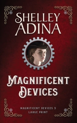 Magnificent Devices (Large Print Hardcover) by Adina, Shelley