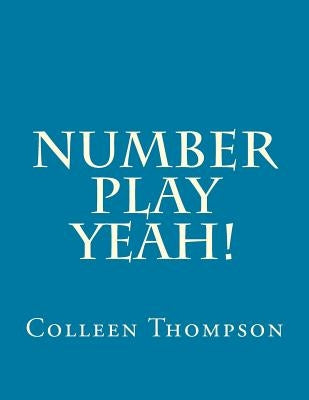 Number Play Yeah! by Thompson, Colleen M.