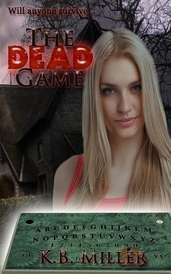 The Dead Game by Miller, K. B.