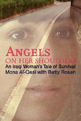 Angels on Her Shoulders: An Iraqi Woman's Tale of Survival by Al-Qesi, Mona