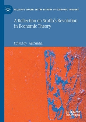 A Reflection on Sraffa's Revolution in Economic Theory by Sinha, Ajit