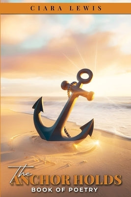 The Anchor Holds: Book of Poetry by Lewis, Ciara