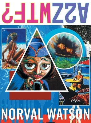 A2zwtf: What The: : ? by Watson, Norval Ross