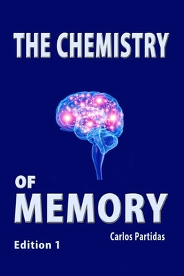 The Chemistry of Memory: Why Humans Should Not Eat Meat by Partidas, Carlos L.