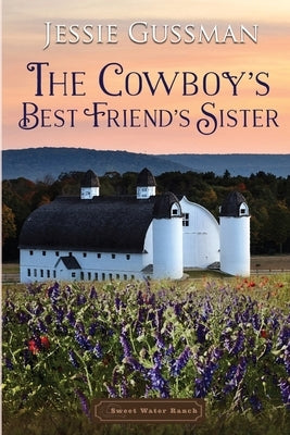 The Cowboy's Best Friend's Sister by Gussman, Jessie
