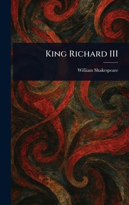 King Richard III by Shakespeare, William