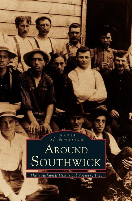 Around Southwick by Southwick Historical Society Inc