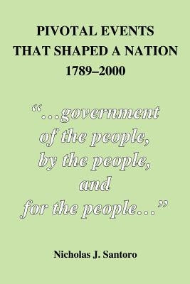 Pivotal Events That Shaped a Nation 1789-2000 by Santoro, Nicholas J.