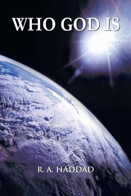 Who God Is by Haddad, Ronalde A.