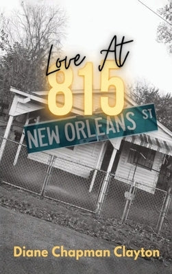 Love At 815 NEW ORLEANS ST by Clayton, Diane Chapman
