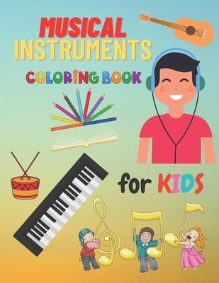 Musical Instruments Coloring Book For Kids: Children's Coloring Books Of Musical Instruments To Color 24 Instrumentals Musical by Mirka, Roberto