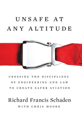 Unsafe at Any Altitude by Schaden, Richard Francis