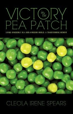 Victory in the Pea Patch by Spears, Cleola Irene
