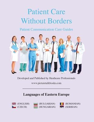 Patient Care Without Borders: Languages of Eastern Europe by Www Picturetalkbooks Com