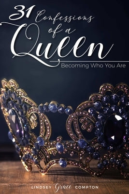 31 Confessions of a Queen by Compton, Lindsey Grace