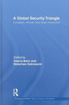 A Global Security Triangle: European, African and Asian interaction by Bello, Valeria