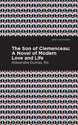 The Son of Clemenceau: A Novel of Modern Love and Life by Dumas, Alexandre