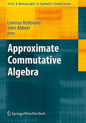 Approximate Commutative Algebra by Robbiano, Lorenzo