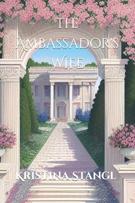 The Ambassador's Wife by Stangl, Kristina