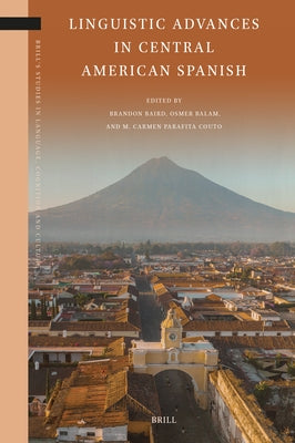 Linguistic Advances in Central American Spanish by Baird, Brandon