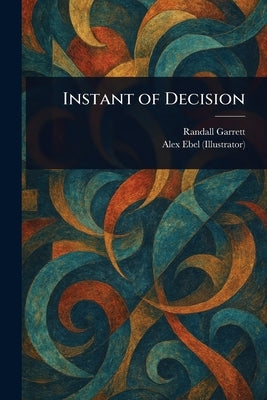 Instant of Decision by Garrett, Randall