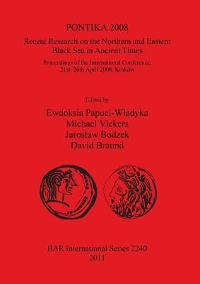 Pontika 2008: Recent Research on the Northern and Eastern Black Sea in Ancient Times by Papuci-Wadyka, Ewdoksia