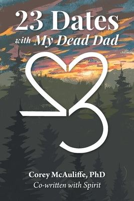 23 Dates with My Dead Dad by McAuliffe, Corey