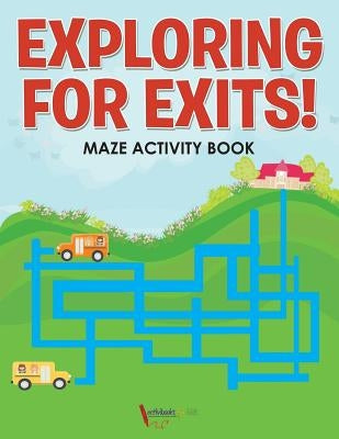 Exploring for Exits! Maze Activity Book by For Kids, Activibooks
