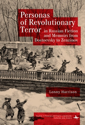 Personas of Revolutionary Terror in Russian Fiction and Memoirs from Dostoevsky to Zenzinov by Harrison, Lonny